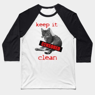 Keep it clean! Censored cat Baseball T-Shirt